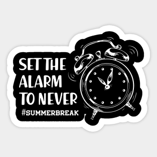 Summer Break - Set the alarm to never Sticker